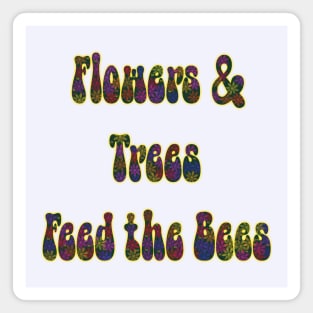 Flowers & Trees Feed the Bees Text Design Magnet